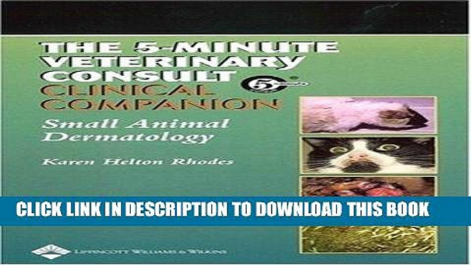 [READ] EBOOK The 5-Minute Veterinary Consult Clinical Companion: Small Animal Dermatology ONLINE