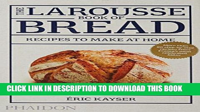 Ebook The Larousse Book of Bread: 80 Recipes to Make at Home Free Read