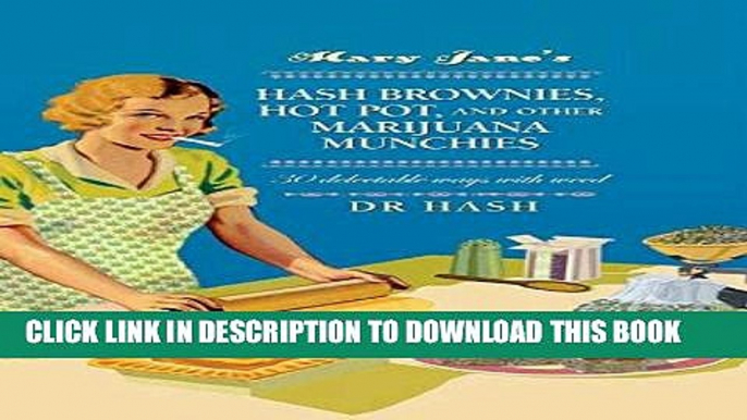 [PDF] Mary Jane s Hash Brownies, Hot Pot, and Other Marijuana Munchies: 30 delectable ways with