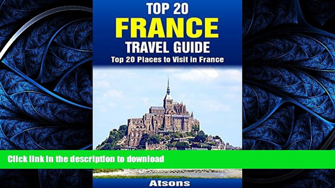 GET PDF  Top 20 Places to Visit in France - Top 20 France Travel Guide (Includes Paris, French