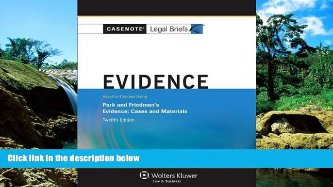 READ FULL  Casenote Legal Briefs: Evidence Keyed to Park and Friedman, 12th Edition (with Evidence