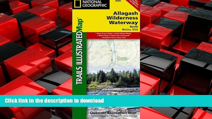 READ THE NEW BOOK Allagash Wilderness Waterway North (National Geographic Trails Illustrated Map)