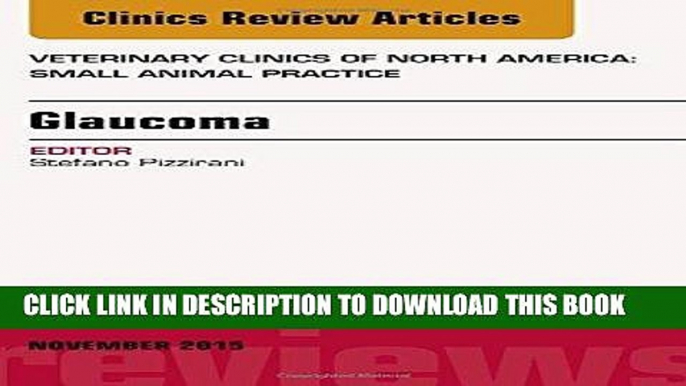 [READ] EBOOK Glaucoma, An Issue of Veterinary Clinics of North America: Small Animal Practice, 1e