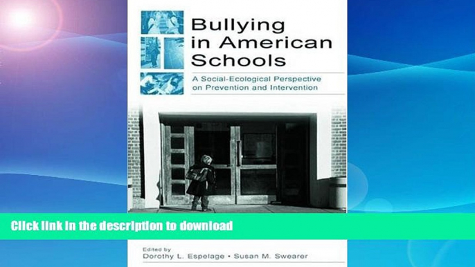 GET PDF  Bullying in American Schools: A Social-Ecological Perspective on Prevention and
