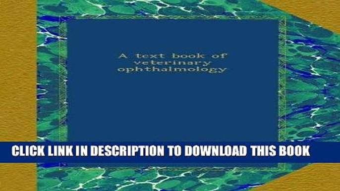 [READ] EBOOK A text book of veterinary ophthalmology BEST COLLECTION