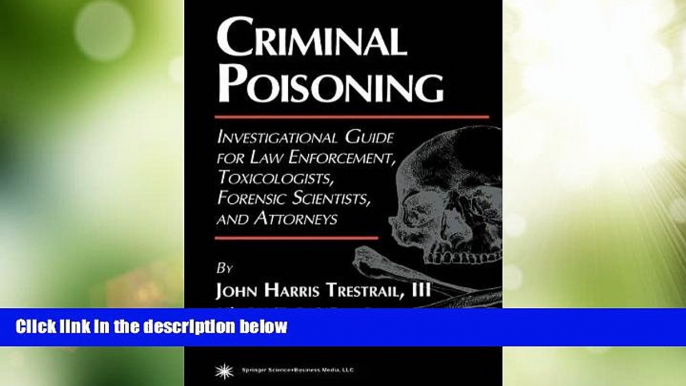 Must Have PDF  Criminal Poisoning: An Investigational Guide for Law Enforcement, Toxicologists,