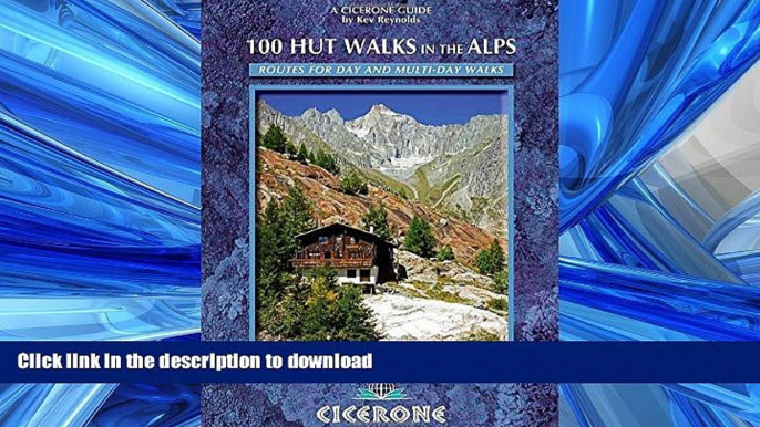 READ THE NEW BOOK 100 Hut Walks in the Alps: Routes for day and multi-day walks (Cicerone Guides)