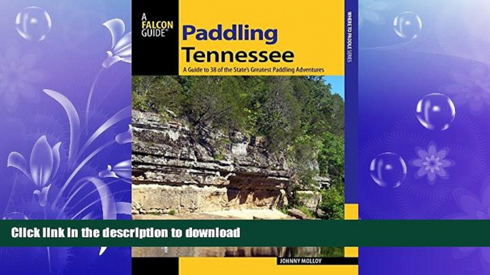 FAVORIT BOOK Paddling Tennessee: A Guide To 38 Of The State s Greatest Paddling Adventures