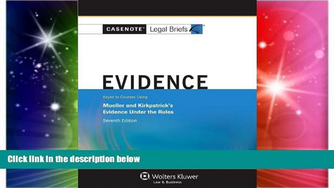 READ FULL  Casenotes Legal Briefs: Evidence, Keyed to Mueller   Kirkpatrick, 7th Edition (Casenote