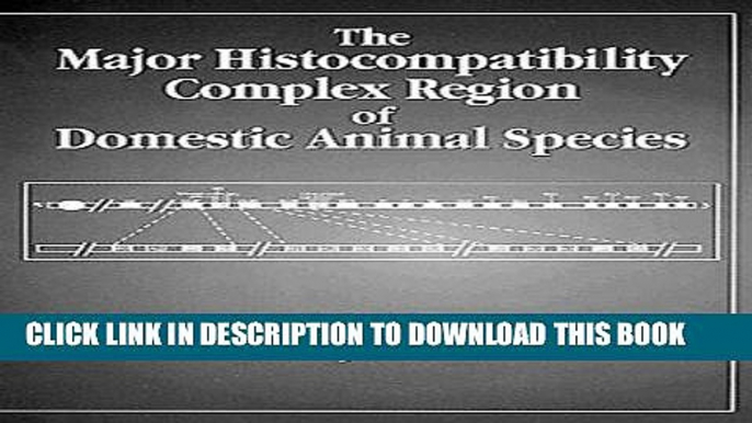 [READ] EBOOK The Major Histocompatibility Complex Region of Domestic Animal Species (Comparative