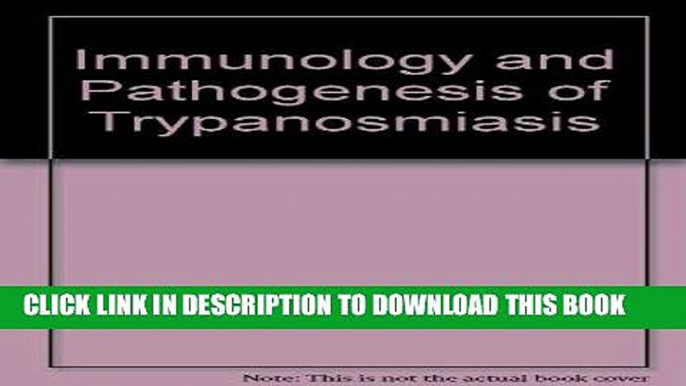 [FREE] EBOOK Immunology   Pathogenesis Of Trypanosomiasis ONLINE COLLECTION