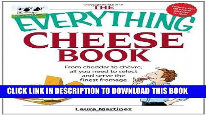 Best Seller The Everything Cheese Book: From Cheddar to Chevre, All You Need to Select and Serve