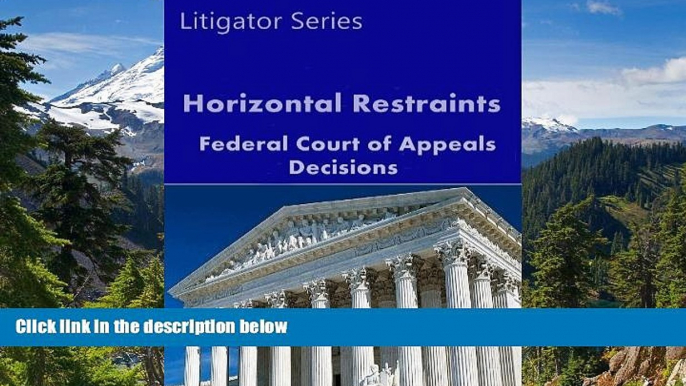 Must Have  Horizontal Restraints: Federal Court of Appeals Decisions (Litigator Series)  READ