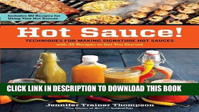 Ebook Hot Sauce!: Techniques for Making Signature Hot Sauces, with 32 Recipes to Get You Started;