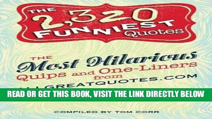 [READ] EBOOK The 2,320 Funniest Quotes: The Most Hilarious Quips and One-Liners from