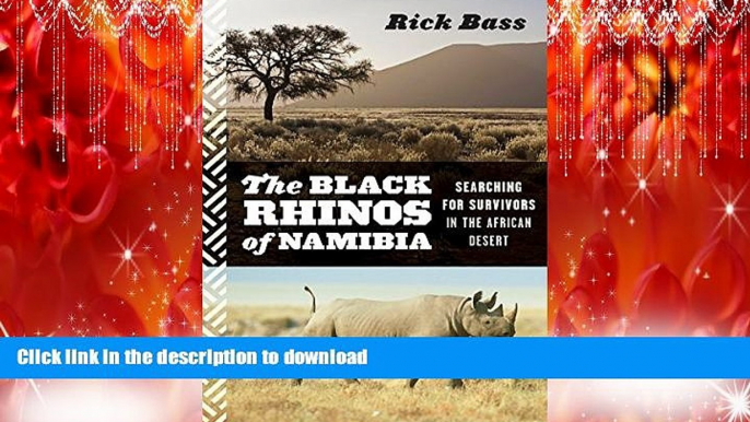 READ THE NEW BOOK The Black Rhinos of Namibia: Searching for Survivors in the African Desert READ