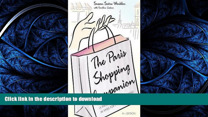 READ BOOK  The Paris Shopping Companion : A Personal Guide to Shopping in Paris for Every