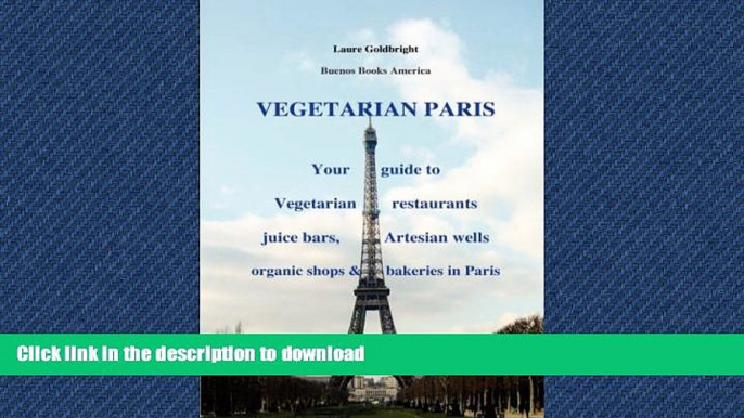 FAVORITE BOOK  VEGETARIAN PARIS,Your guide to vegetarian restaurants juice bars, Artesian wells,