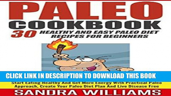 [New] Ebook Paleo Cookbook: 30 Healthy And Easy Paleo Diet Recipes For Beginners, Start Eating