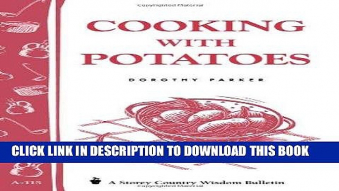 [New] Ebook Cooking with Potatoes: Storey s Country Wisdom Bulletin A-115 Free Online