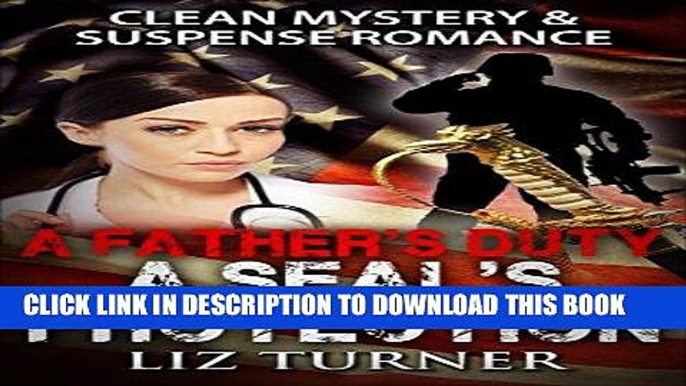 Best Seller Mystery and Suspense: A Father s Duty: A SEAL s Protection (Clean Navy SEAL Military