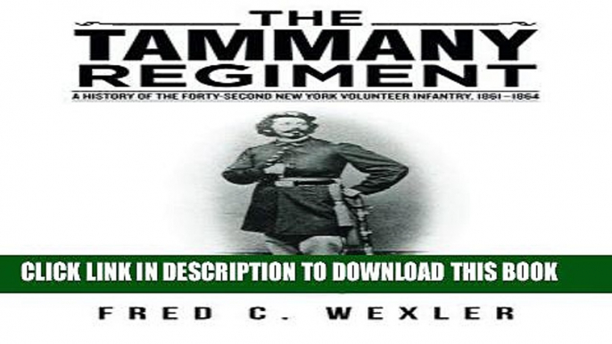 Read Now The Tammany Regiment: A History of the Forty-Second New York Volunteer Infantry,