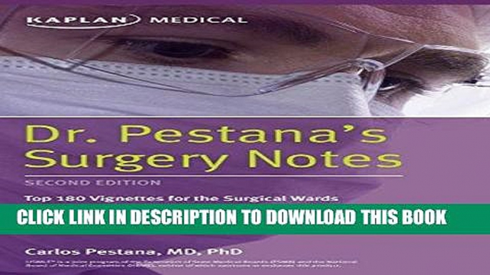 Read Now Dr. Pestana s Surgery Notes: Top 180 Vignettes for the Surgical Wards (Kaplan Test Prep)