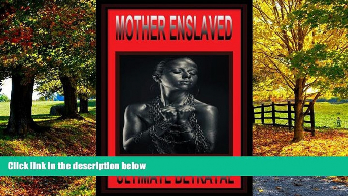 Big Deals  Mother Enslaved: Ultimate Betrayal  Best Seller Books Most Wanted