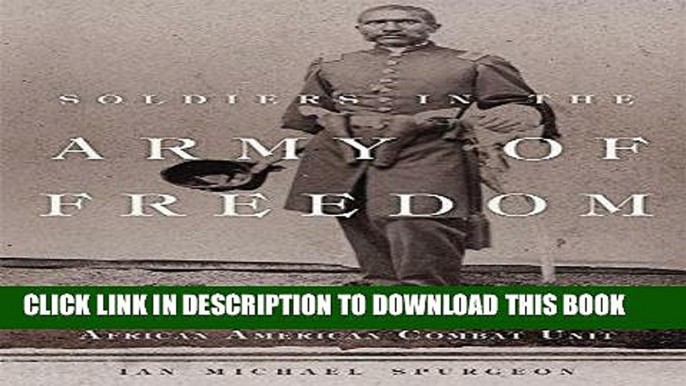 Read Now Soldiers in the Army of Freedom: The 1st Kansas Colored, the Civil War s First African