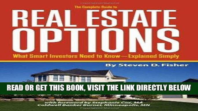 [Free Read] The Complete Guide to Real Estate Options: What Smart Investors Need to Know -