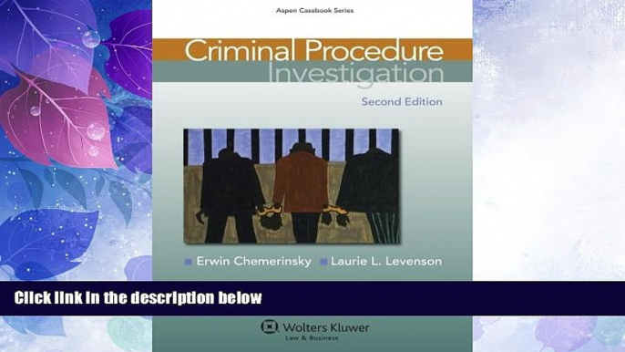 Big Deals  Criminal Procedure: Investigation, Second Edition (Aspen Casebook)  Full Read Most Wanted