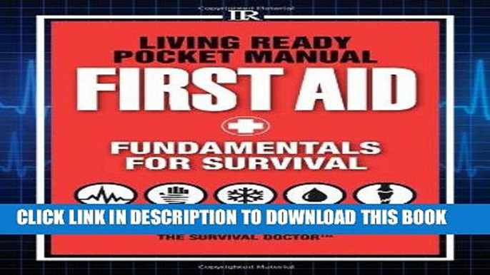 Best Seller Living Ready Pocket Manual - First Aid: Fundamentals for Survival Free Read