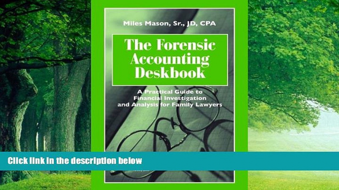 Big Deals  The Forensic Accounting Deskbook: A Practical Guide to Financial Investigation and