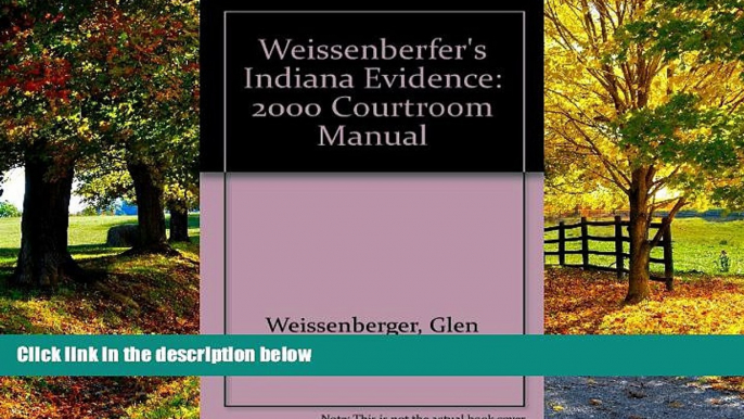 Big Deals  Weissenberfer s Indiana Evidence: 2000 Courtroom Manual  Best Seller Books Best Seller