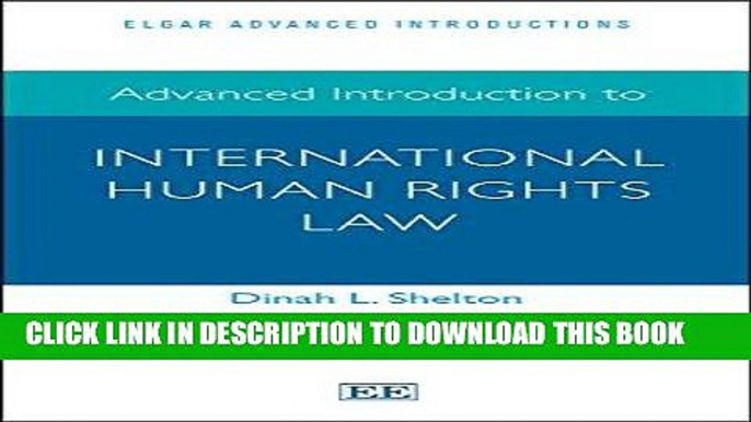 Read Now Advanced Introduction to International Human Rights Law (Elgar Advanced Introductions