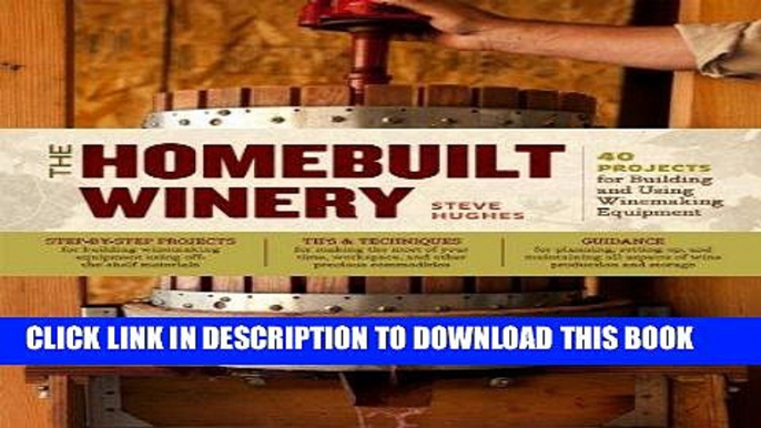 [Free Read] The Homebuilt Winery: 43 Projects for Building and Using Winemaking Equipment Full