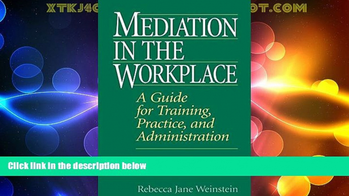 Big Deals  Mediation in the Workplace: A Guide for Training, Practice, and Administration  Best