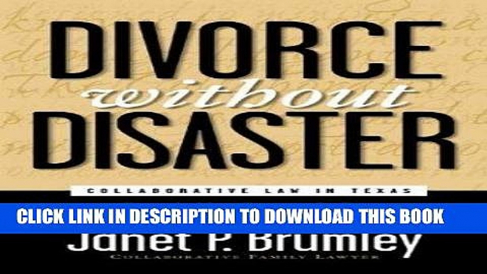 Read Now Divorce Without Disaster: Collaborative Law in Texas by Janet P. Brumley (2004-04-02)