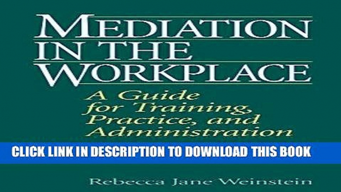 Best Seller Mediation in the Workplace: A Guide for Training, Practice, and Administration Free Read