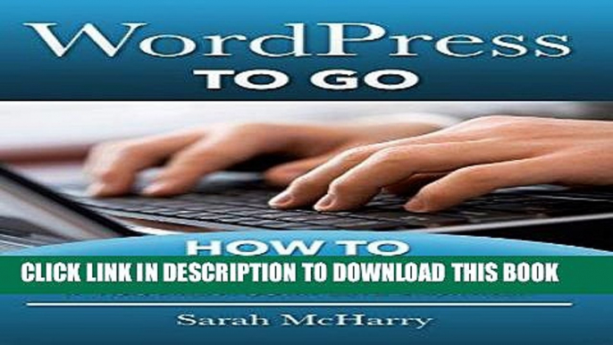 [Ebook] WordPress To Go - How To Build A WordPress Website On Your Own Domain, From Scratch, Even