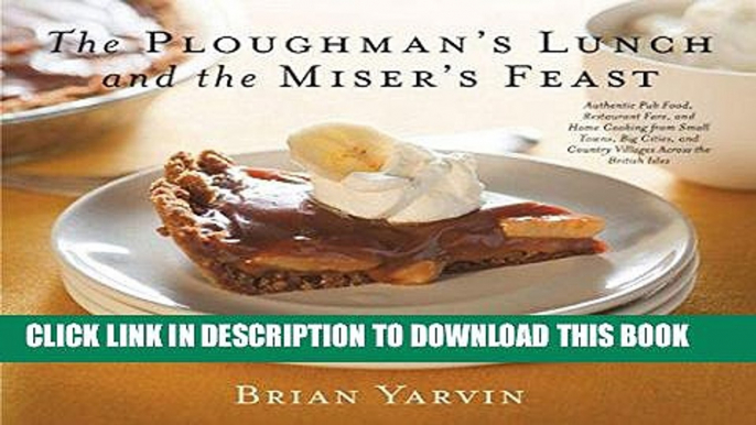 [PDF] Ploughman s Lunch and the Miser s Feast: Authentic Pub Food, Restaurant Fare, and Home