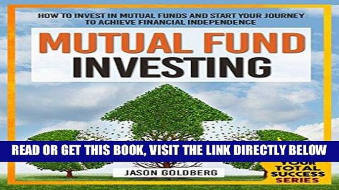[Free Read] Mutual Fund Investing: How To Invest In Mutual Funds And Start Your Journey To Achieve