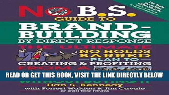 [Free Read] No B.S. Guide to Brand-Building by Direct Response: The Ultimate No Holds Barred Plan