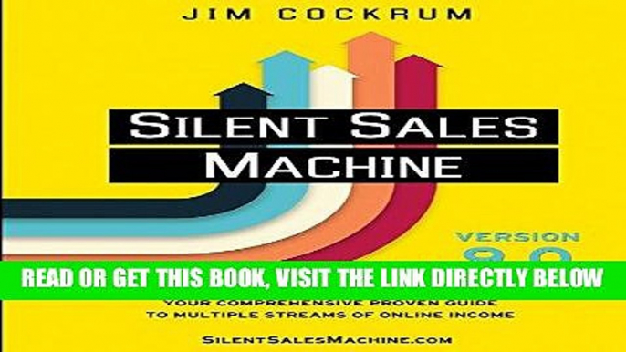 [Free Read] Silent Sales Machine 9.0: Your Comprehensive Proven Guide to Multiple Streams of