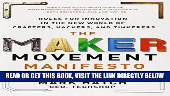 [Free Read] The Maker Movement Manifesto: Rules for Innovation in the New World of Crafters,