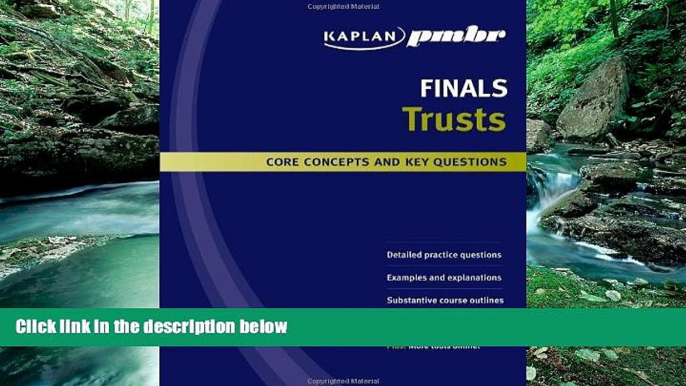 Big Deals  Kaplan PMBR FINALS: Trusts: Core Concepts and Key Questions  Full Ebooks Most Wanted