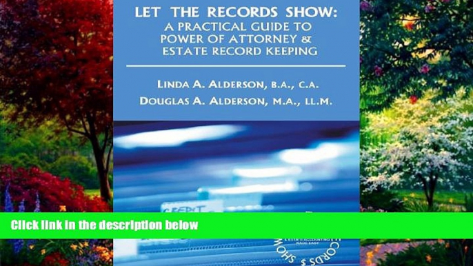 Books to Read  Let The Records Show: A Practical Guide To Power Of Attorney And Estate Record