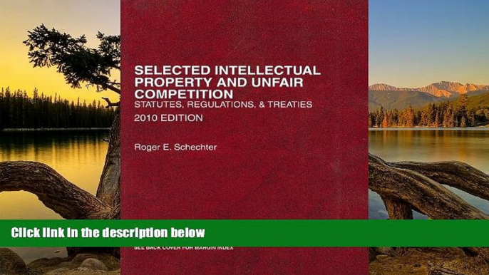 Big Deals  Selected Intellectual Property and Unfair Competition, Statutes, Regulations and