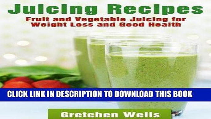 [PDF] Juicing Recipes - Fruits and Vegetable Juicing for Weight Loss and Good Health Full Collection