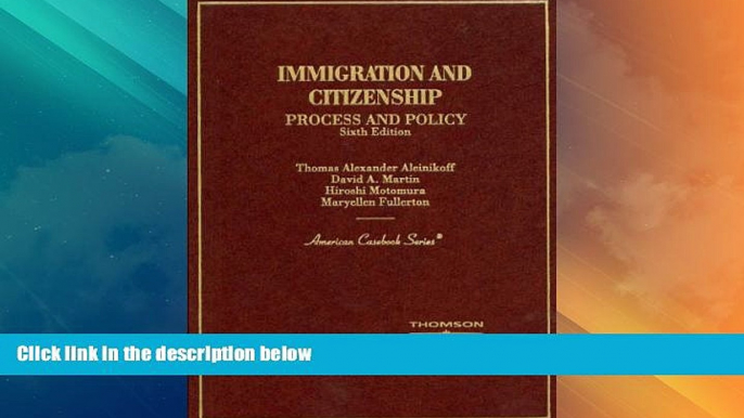 Big Deals  Immigration and Citizenship Process and Policy (American Casebook Series)  Best Seller